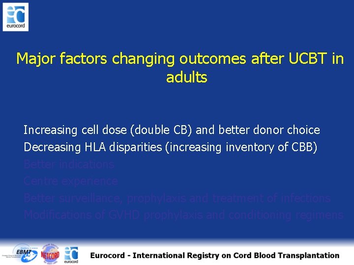 Major factors changing outcomes after UCBT in adults Increasing cell dose (double CB) and