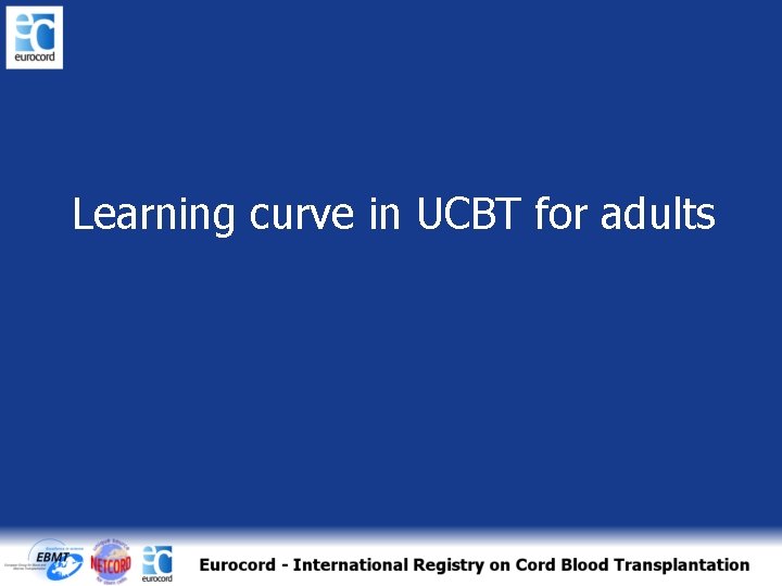 Learning curve in UCBT for adults 