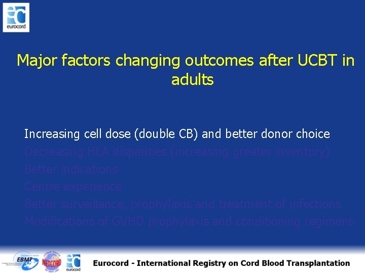 Major factors changing outcomes after UCBT in adults Increasing cell dose (double CB) and