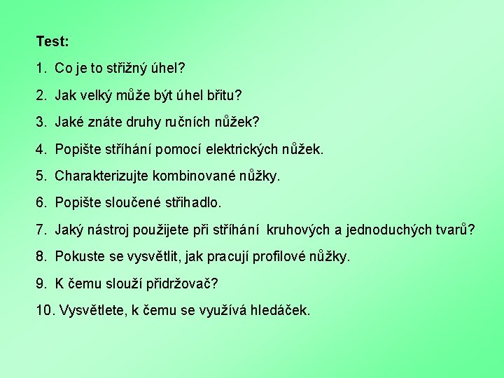 Test: 1. Co je to střižný úhel? 2. Jak velký může být úhel břitu?