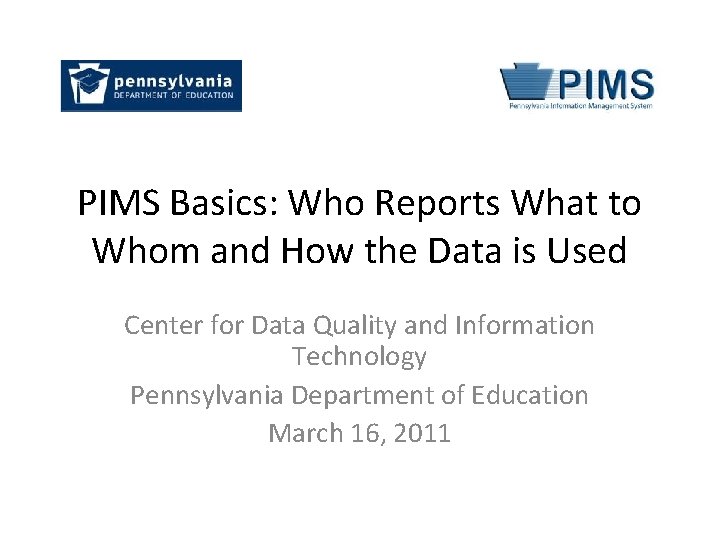 PIMS Basics: Who Reports What to Whom and How the Data is Used Center