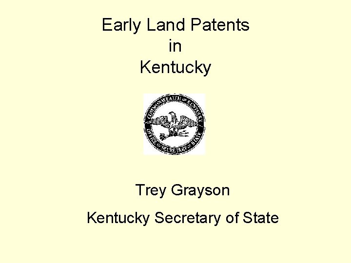 Early Land Patents in Kentucky Trey Grayson Kentucky Secretary of State 