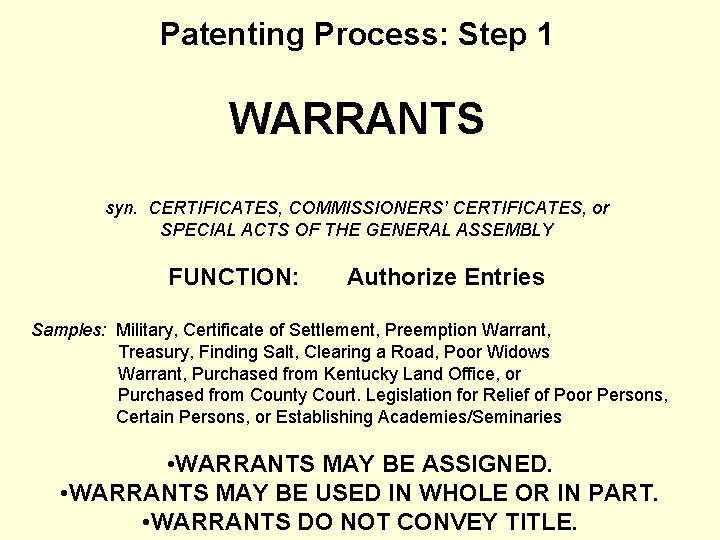 Patenting Process: Step 1 WARRANTS syn. CERTIFICATES, COMMISSIONERS’ CERTIFICATES, or SPECIAL ACTS OF THE