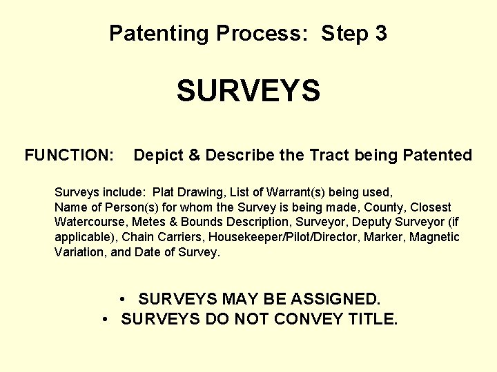 Patenting Process: Step 3 SURVEYS FUNCTION: Depict & Describe the Tract being Patented Surveys