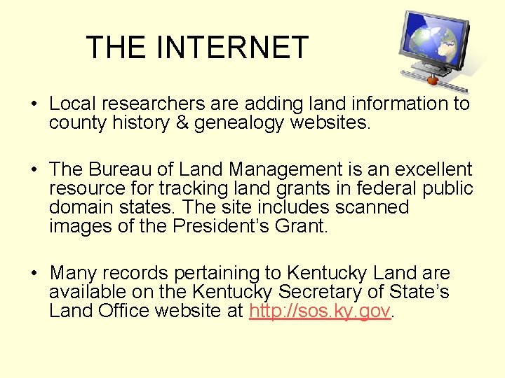THE INTERNET • Local researchers are adding land information to county history & genealogy