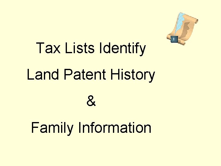 Tax Lists Identify Land Patent History & Family Information 