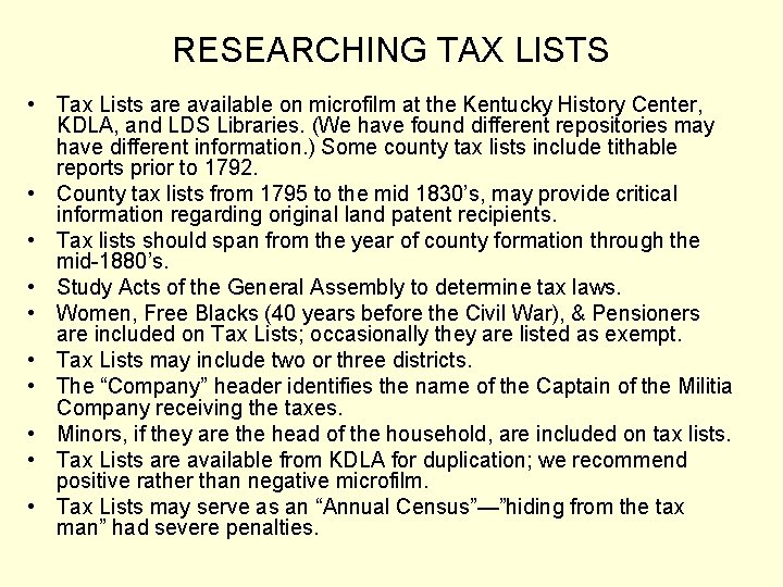 RESEARCHING TAX LISTS • Tax Lists are available on microfilm at the Kentucky History