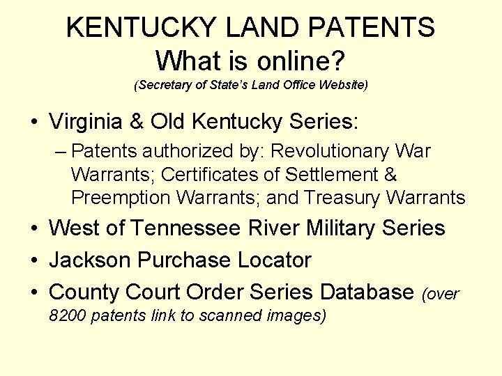 KENTUCKY LAND PATENTS What is online? (Secretary of State’s Land Office Website) • Virginia