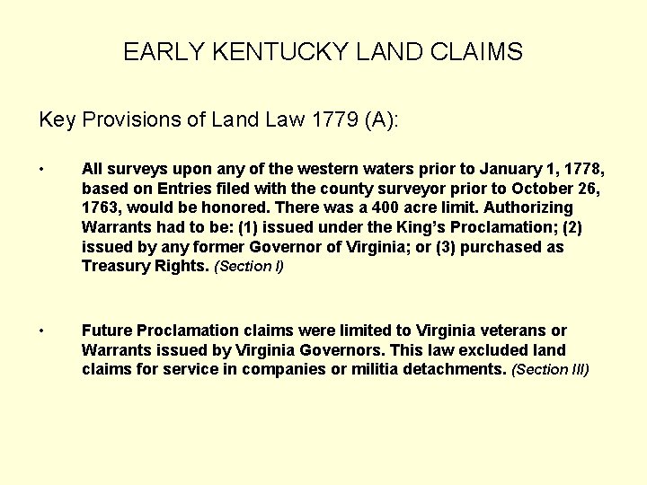 EARLY KENTUCKY LAND CLAIMS Key Provisions of Land Law 1779 (A): • All surveys
