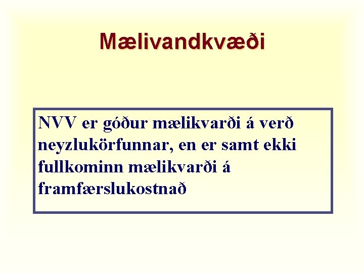 Mælivandkvæði NVV er góður mælikvarði á verð neyzlukörfunnar, en er samt ekki fullkominn mælikvarði