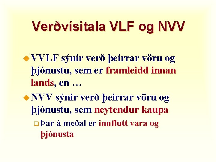 Verðvísitala VLF og NVV u VVLF sýnir verð þeirrar vöru og þjónustu, sem er