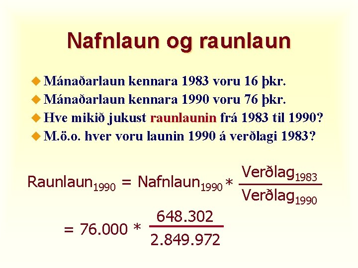 Nafnlaun og raunlaun u Mánaðarlaun kennara 1983 voru 16 þkr. u Mánaðarlaun kennara 1990
