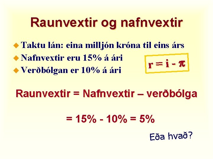 Raunvextir og nafnvextir u Taktu lán: eina milljón króna til eins árs u Nafnvextir