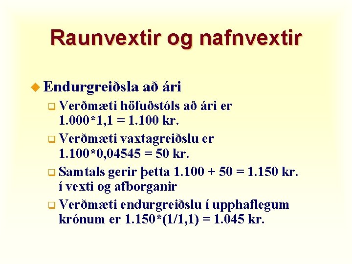 Raunvextir og nafnvextir u Endurgreiðsla q Verðmæti að ári höfuðstóls að ári er 1.