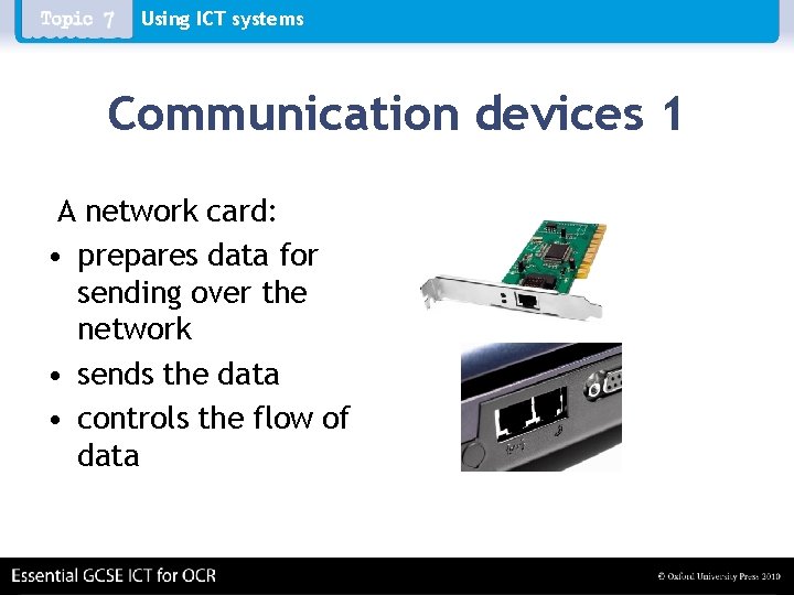 Using ICT systems Communication devices 1 A network card: • prepares data for sending