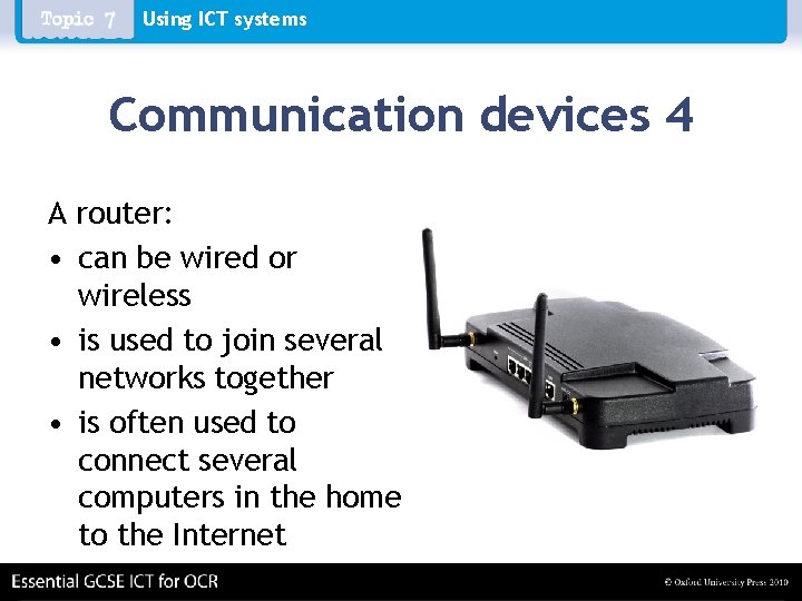 Using ICT systems Communication devices 4 A router: • can be wired or wireless