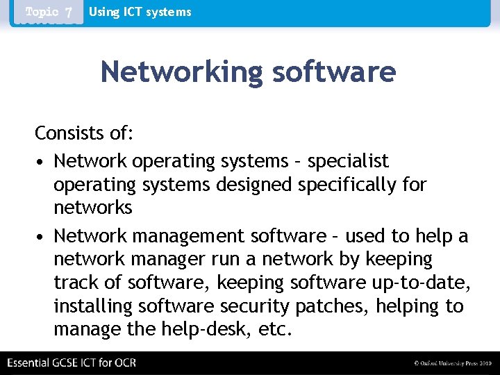 Using ICT systems Networking software Consists of: • Network operating systems – specialist operating