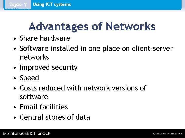 Using ICT systems Advantages of Networks • Share hardware • Software installed in one