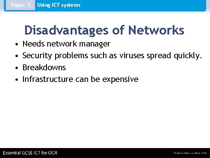 Using ICT systems Disadvantages of Networks • • Needs network manager Security problems such