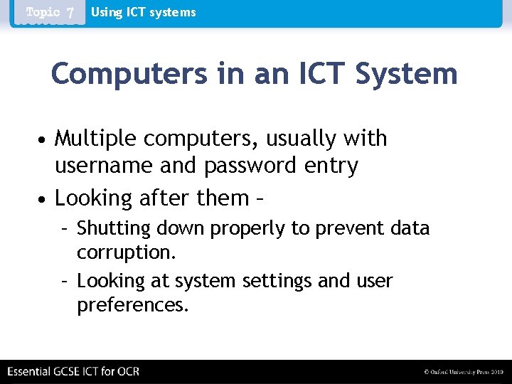 Using ICT systems Computers in an ICT System • Multiple computers, usually with username