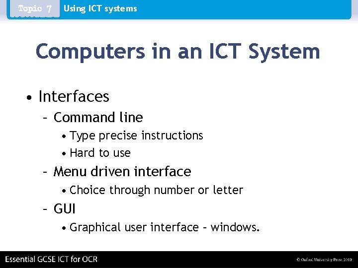 Using ICT systems Computers in an ICT System • Interfaces – Command line •