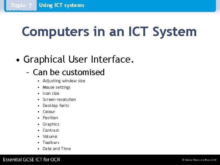 Using ICT systems Computers in an ICT System • Graphical User Interface. – Can