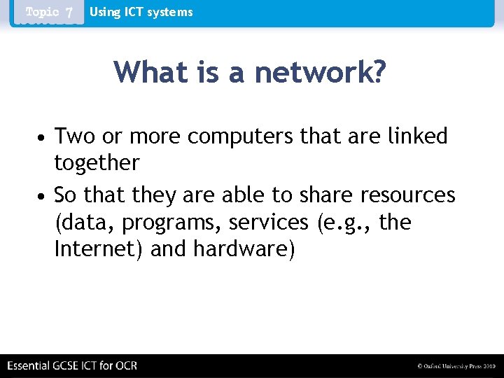 Using ICT systems What is a network? • Two or more computers that are