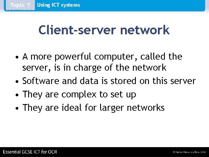 Using ICT systems Client-server network • A more powerful computer, called the server, is