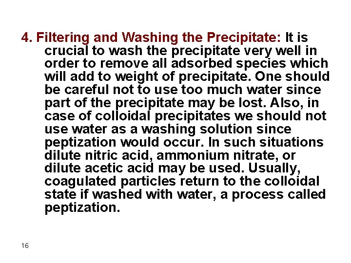 4. Filtering and Washing the Precipitate: It is crucial to wash the precipitate very