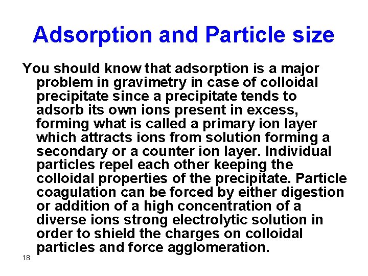 Adsorption and Particle size You should know that adsorption is a major problem in