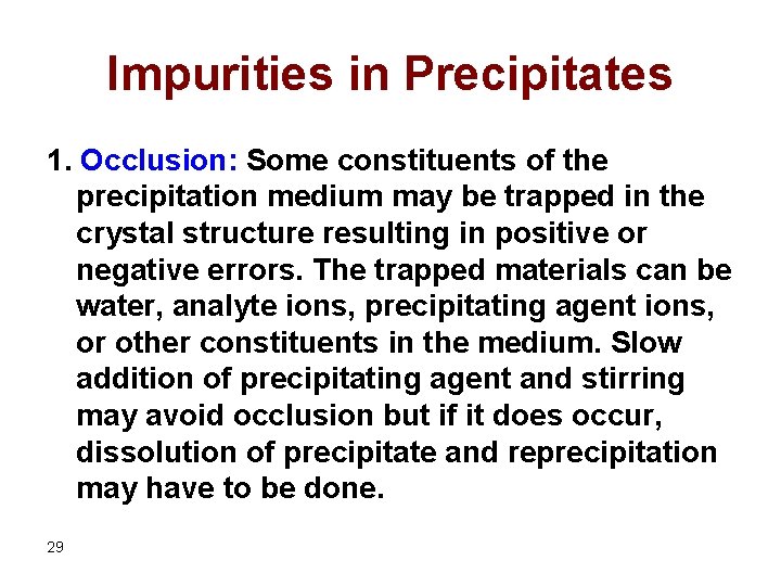 Impurities in Precipitates 1. Occlusion: Some constituents of the precipitation medium may be trapped