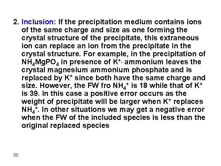 2. Inclusion: If the precipitation medium contains ions of the same charge and size