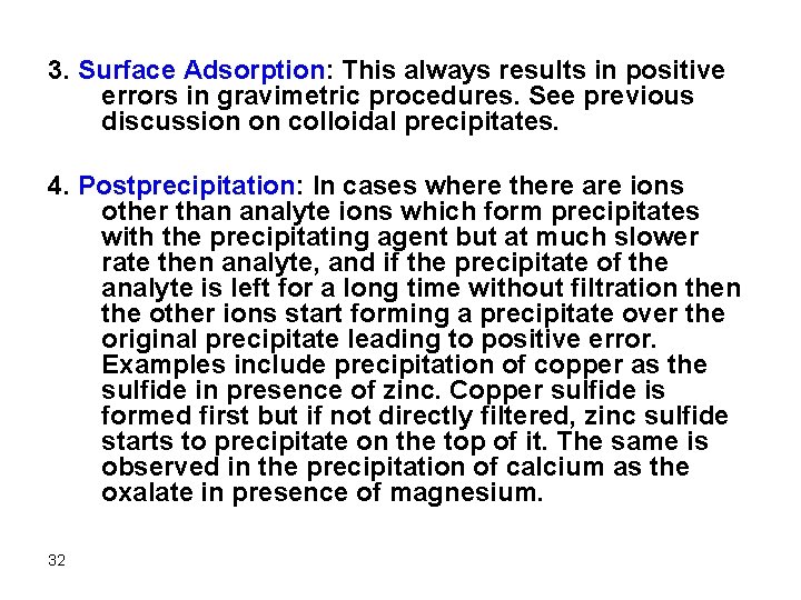 3. Surface Adsorption: This always results in positive errors in gravimetric procedures. See previous