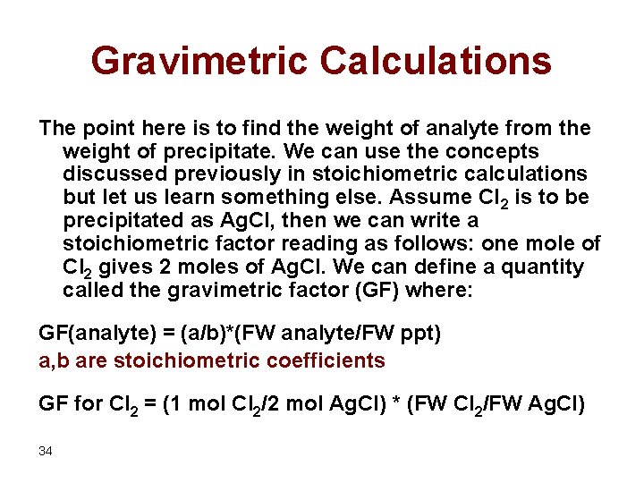 Gravimetric Calculations The point here is to find the weight of analyte from the