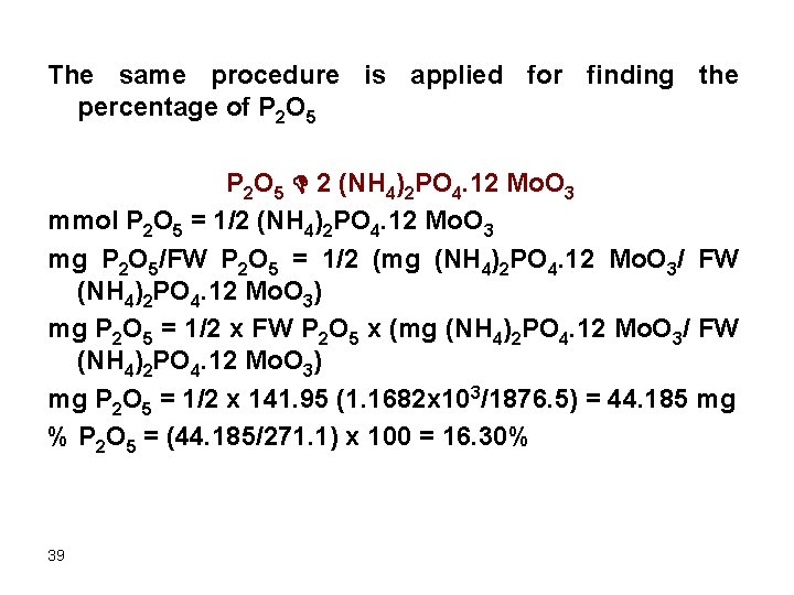 The same procedure is applied for finding the percentage of P 2 O 5