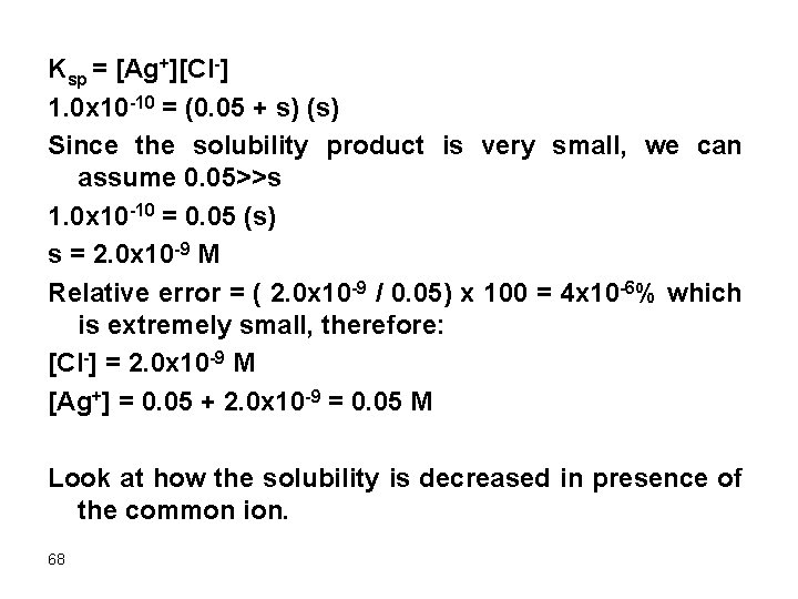 Ksp = [Ag+][Cl-] 1. 0 x 10 -10 = (0. 05 + s) (s)