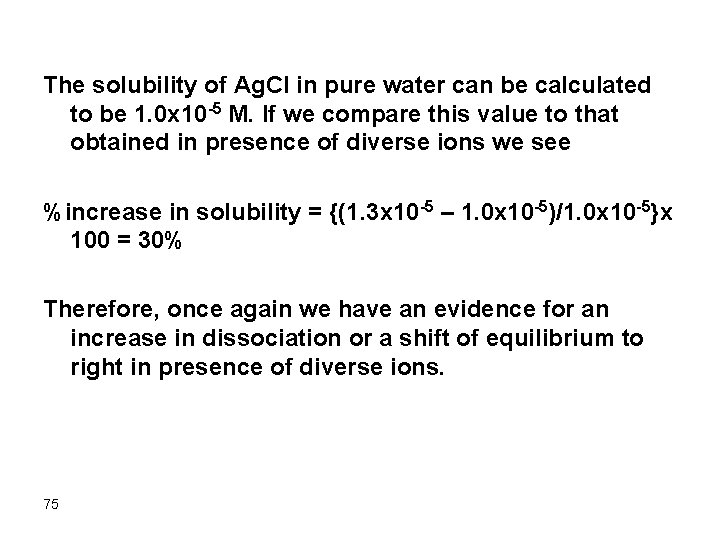The solubility of Ag. Cl in pure water can be calculated to be 1.