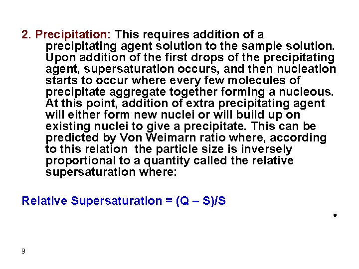 2. Precipitation: This requires addition of a precipitating agent solution to the sample solution.