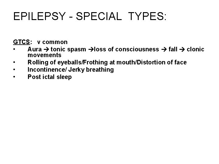 EPILEPSY - SPECIAL TYPES: GTCS: v common • Aura tonic spasm loss of consciousness