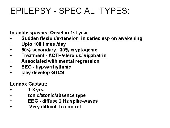 EPILEPSY - SPECIAL TYPES: Infantile spasms: Onset in 1 st year • Sudden flexion/extension