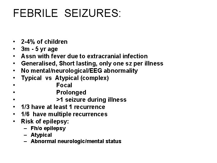 FEBRILE SEIZURES: • • • 2 -4% of children 3 m - 5 yr