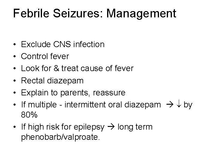 Febrile Seizures: Management • • • Exclude CNS infection Control fever Look for &