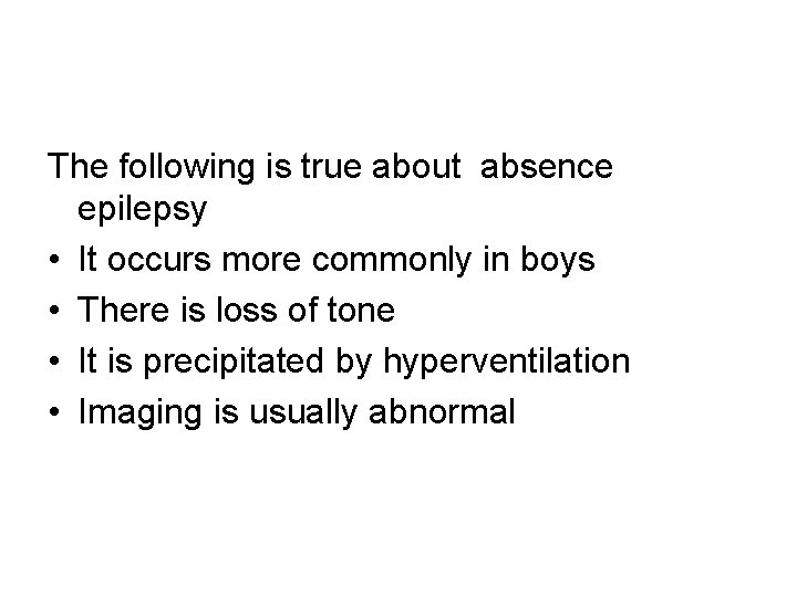 The following is true about absence epilepsy • It occurs more commonly in boys