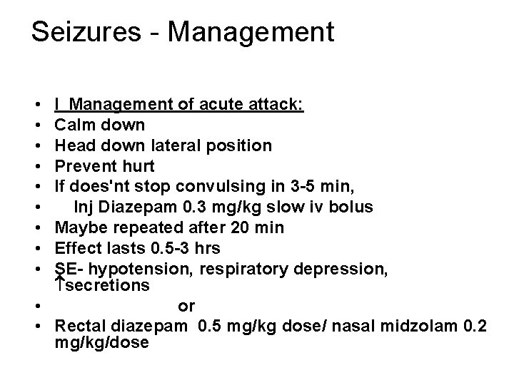 Seizures - Management • • • I Management of acute attack: Calm down Head