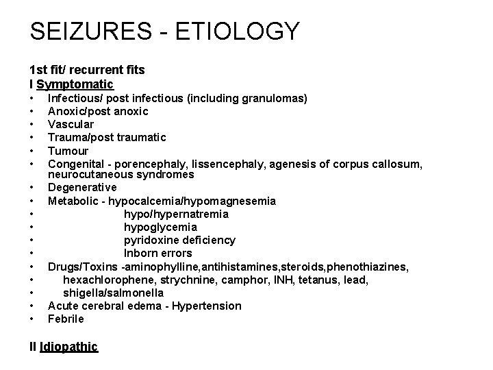 SEIZURES - ETIOLOGY 1 st fit/ recurrent fits I Symptomatic • • • •