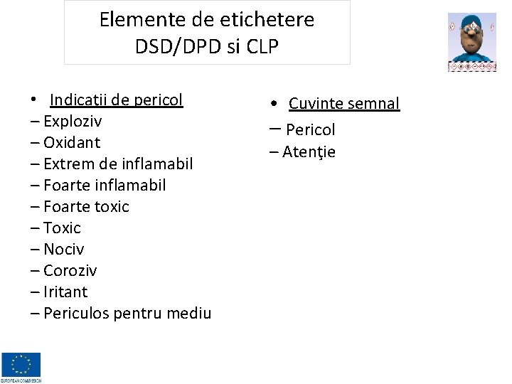 Elemente de etichetere DSD/DPD si CLP • Indicaţii de pericol – Exploziv – Oxidant Elemente de etichetere DSD/DPD si CLP • Indicaţii de pericol – Exploziv – Oxidant