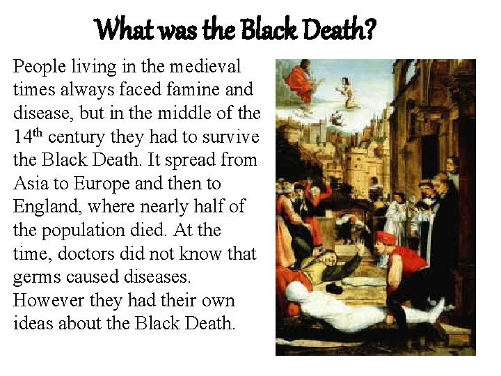 What was the Black Death? People living in the medieval times always faced famine