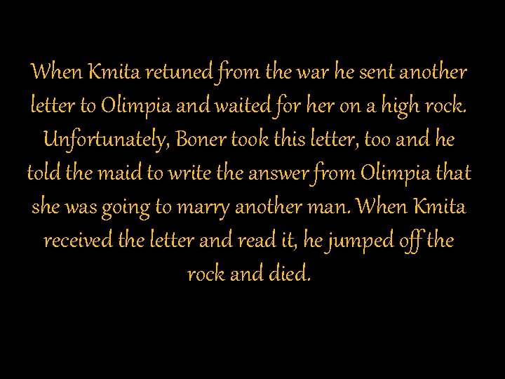 When Kmita retuned from the war he sent another letter to Olimpia and waited