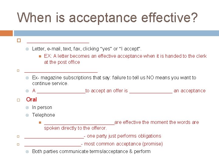 When is acceptance effective? ____________ Letter, e-mail, text, fax, clicking “yes” or “I accept”.