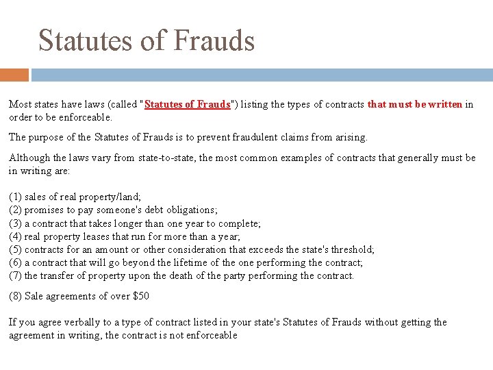 Statutes of Frauds Most states have laws (called "Statutes of Frauds") listing the types